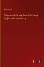 Catalogue of the New York State library: Subject Index Law Library af Anonymous
