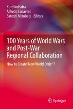 100 Years of World Wars and Post-War Regional Collaboration