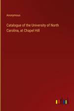 Catalogue of the University of North Carolina, at Chapel Hill af Anonymous