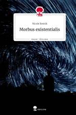 Morbus existentialis. Life is a Story - story.one af Nicole Resnik