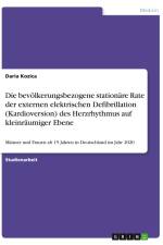 Die bevölkerungsbezogene stationäre Rate der externen elektrischen Defibrillation (Kardioversion) des Herzrhythmus auf kleinräumiger Ebene af Daria Kozica