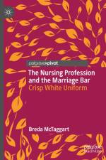 The Nursing Profession and the Marriage Bar af Breda McTaggart