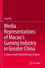 Media Representations of Macau¿s Gaming Industry in Greater China af Yuxi Wu
