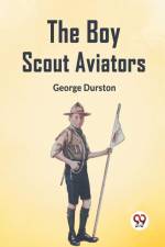 The Boy Scout Aviators af Durston George