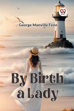 By Birth a Lady af Manville Fenn George