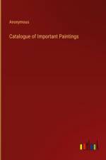 Catalogue of Important Paintings af ANONYMOUS