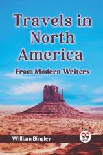 Travels In North America From Modern Writers af Bingley William
