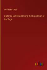 Diatoms, Collected During the Expedition of the Vega af Per Teodor Cleve
