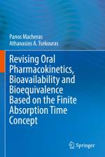 Revising Oral Pharmacokinetics, Bioavailability and Bioequivalence Based on the Finite Absorption Time Concept af Athanasios A. Tsekouras
