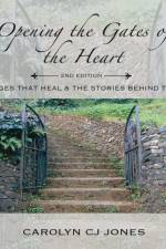 Opening the Gates of the Heart af Carolyn Cj Jones