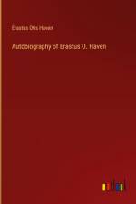 Autobiography of Erastus O. Haven
