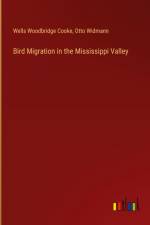 Bird Migration in the Mississippi Valley af Wells Woodbridge Cooke