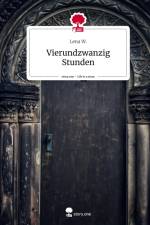 Vierundzwanzig Stunden. Life is a Story - story.one af Lena W.