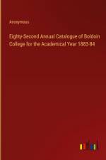 Eighty-Second Annual Catalogue of Boldoin College for the Academical Year 1883-84 af Anonymous