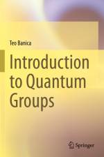 Introduction to Quantum Groups af Teo Banica