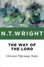 The Way of the Lord af N T Wright