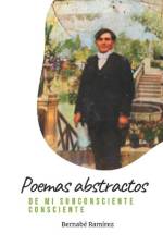Poemas abstractos de mi subconsciente consciente af Bernabe Ramirez Herrada