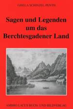 Sagen und Legenden um das Berchtesgadener Land af Gisela Schinzel-Penth