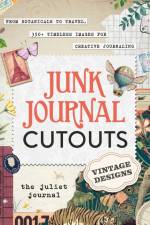 Junk Journal Cutouts: Vintage Designs: From Botanicals to Travel, 350+ Timeless Images for Creative Journaling af The Juliet Journal