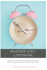 Maigrir avec l'hypnose af Jeremy Blanchard