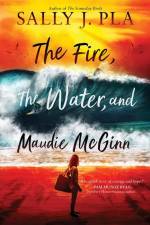 The Fire, the Water, and Maudie McGinn af Sally J Pla
