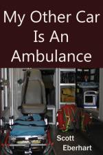 My Other Car Is An Ambulance af Scott Eberhart