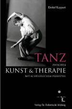 Tanz zwischen Kunst und Therapie af Detlef Kappert