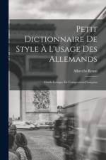 Petit Dictionnaire de Style à l'usage des Allemands; Guide-Lexique de Composition Française af Albrecht Reum