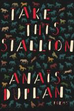 Take This Stallion af Anaïs Duplan