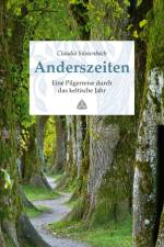 Anderszeiten. Eine Pilgerreise durch das keltische Jahr af Claudia Süssenbach
