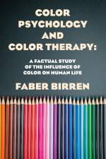 Color Psychology And Color Therapy af Faber Birren
