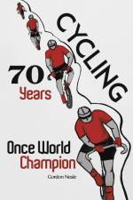 Cycling 70 Years af Gordon Neale