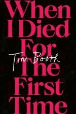 When I Died for the First Time af Tim Booth