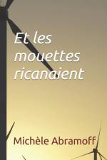 Abramoff, M: Et les mouettes ricanaient af Michèle Abramoff