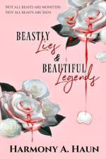 Beastly Lies & Beautiful Legends af Harmony A Haun