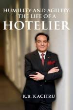 Humility and Agility-The Life of a Hotelier af K B Kachru