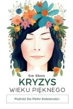 Kryzys Wieku Pi¿knego af Eve Sikora