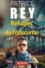Refugies de l'obscurite af Patrice Rey