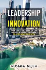 How Great Leaders of UAE Shaped a Great Country Mustafa Nejem af Mustafa Nejem