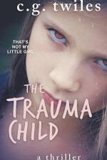 The Trauma Child af C. G. Twiles