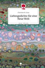 Liebesgedichte für eine Neue Welt. Life is a Story - story.one af Christine M. Grau