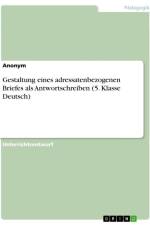 Gestaltung eines adressatenbezogenen Briefes als Antwortschreiben (5. Klasse Deutsch) af Anonymous