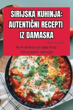 KUCHNIA SYRYJSKA AUTENTYCZNE PRZEPISY Z DAMASZKU af Izabela Baran