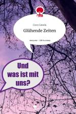 Glühende Zeiten. Life is a Story - story.one af Coco Canela