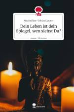 Dein Leben ist dein Spiegel, wen siehst Du?. Life is a Story - story.one af Maximilian-Tobias Lippert
