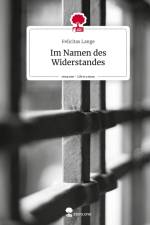 Im Namen des Widerstandes. Life is a Story - story.one af Felicitas Lange