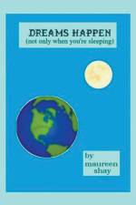 Dreams Happen (not only when you're sleeping) af Maureen Shay