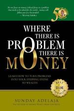 Where There is Problem, There is Money af Sunday Adelaja