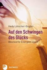 Auf den Schwingen des Glücks af Hedy Lötscher-Gugler