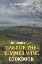 The Unofficial Last of the Summer Wine Cookbook af Margaret Harker